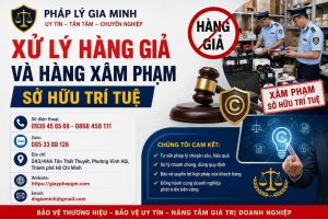 Xử lý hàng giả và hàng xâm phạm sở hữu trí tuệ