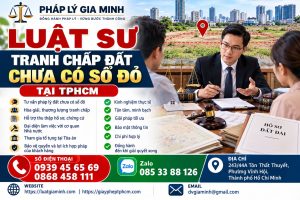 Luật sư tranh chấp đất chưa có sổ đỏ tại TPHCM