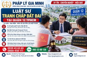 Luật sư tranh chấp đất đai tại Quận 12 TPHCM