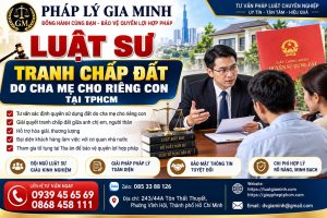 Luật sư tranh chấp đất do cha mẹ cho riêng con tại TPHCM