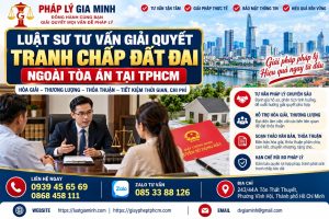 Luật sư tư vấn giải quyết tranh chấp đất đai ngoài tòa án tại TPHCM